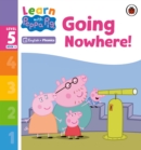 Learn with Peppa Phonics Level 5 Book 4 – Going Nowhere! (Phonics Reader) - eBook