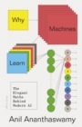 Why Machines Learn : The Elegant Maths Behind Modern AI - Book