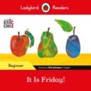 Ladybird Readers Beginner Level - Eric Carle - It is Friday! (ELT Graded Reader) - Book