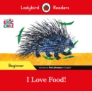 Ladybird Readers Beginner Level - Eric Carle - I Love Food! (ELT Graded Reader) - Book