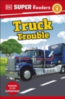 DK Super Readers Level 1 Truck Trouble - Book