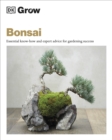 Grow Bonsai : Essential Know-how and Expert Advice for Gardening Success - Book