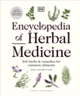 Encyclopedia of Herbal Medicine New Edition : 560 Herbs and Remedies for Common Ailments - Book