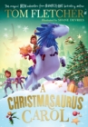 A Christmasaurus Carol : A brand-new festive adventure for 2023 from number-one-bestselling author Tom Fletcher - Book