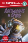 DK Super Readers Level 3 Astronauts in Space - Book