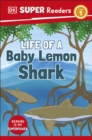 DK Super Readers Level 1 Life of a Baby Lemon Shark - Book
