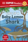 DK Super Readers Level 1 Life of a Baby Lemon Shark - eBook