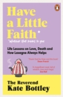 Have A Little Faith : Life Lessons on Love, Death and How Lasagne Always Helps - Book