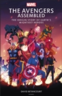 The Avengers Assembled : The Origin Story of Earth’s Mightiest Heroes - Book