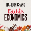 Edible Economics : A Hungry Economist Explains the World - eAudiobook