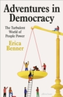 Adventures in Democracy : The Turbulent World of People Power - Book
