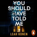 You Should Have Told Me : The gripping new psychological thriller that will hook you from the first page - eAudiobook