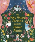 The Very Young Person's Guide to Ballet Music - Book