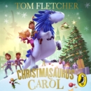 A Christmasaurus Carol : A brand-new festive adventure from number-one-bestselling author Tom Fletcher - eAudiobook