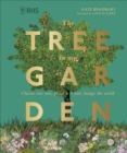 RHS The Tree in My Garden : Choose One Tree, Plant It - and Change the World - eBook