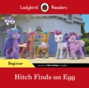 Ladybird Readers Beginner Level – My Little Pony – Hitch Finds an Egg (ELT Graded Reader) - Book