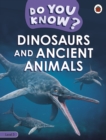 Do You Know? Level 3 - Dinosaurs and Ancient Animals - Book