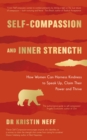 Self-compassion and inner strength : How women can harness kindness to speak up, claim their power and thrive - eBook