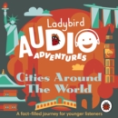 Ladybird Audio Adventures: Cities around the World - eAudiobook