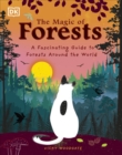 The Magic of Forests : A Fascinating Guide to Forests Around the World - Book