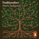 Traditionalism : The Radical Project for Restoring Sacred Order - eAudiobook