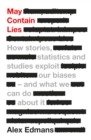 May Contain Lies : How Stories, Statistics and Studies Exploit Our Biases - And What We Can Do About It - Book