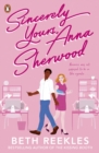 Sincerely Yours, Anna Sherwood : Discover the swoony new rom-com from the bestselling author of The Kissing Booth - Book