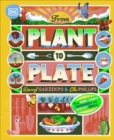 From Plant to Plate : Turn Home-Grown Ingredients Into Healthy Meals! - Book