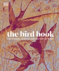 The Bird Book : The Stories, Science, and History of Birds - Book