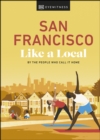 San Francisco Like a Local : By the People Who Call It Home - eBook