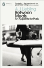 Between Meals : An Appetite for Paris - Book