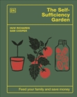 The Self-Sufficiency Garden : Feed Your Family and Save Money: THE #1 SUNDAY TIMES BESTSELLER - Book