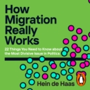 How Migration Really Works : A Factful Guide to the Most Divisive Issue in Politics - eAudiobook