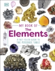 My Book of the Elements : A Fact-Filled Guide to the Periodic Table - Book