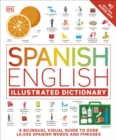 Spanish English Illustrated Dictionary : A Bilingual Visual Guide to Over 10,000 Spanish Words and Phrases - eBook