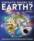 What's Where on Earth? : Our World As You've Never Seen It Before - Book