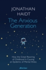 The Anxious Generation : How the Great Rewiring of Childhood Is Causing an Epidemic of Mental Illness - Book