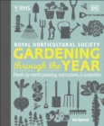 RHS Gardening Through the Year : Month-by-month Planning Instructions and Inspiration - Book