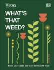 RHS What's That Weed? : Know Your Weeds and Learn to Live with Them - Book