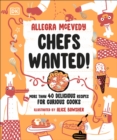 Chefs Wanted : More Than 40 Delicious Recipes for Curious Cooks - Book