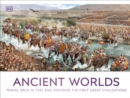 Ancient Worlds : Travel Back in Time and Discover the First Great Civilizations - Book