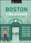 Boston Like a Local : By the People Who Call It Home - eBook