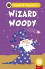 Wizard Woody (Phonics Step 11):  Read It Yourself - Level 0 Beginner Reader - Book