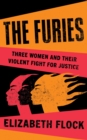 The Furies : Three Women and Their Violent Fight for Justice - Book