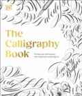 The Calligraphy Book : Pointed Pen Techniques, with Projects and Inspiration - Book