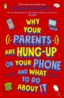 Why Your Parents Are Hung-Up on Your Phone and What To Do About It - Book