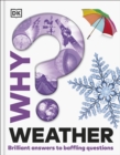 Why? Weather : Brilliant Answers to Baffling Questions - Book