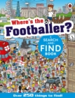 Where's the Footballer? : A Search-and-Find Book - Book