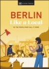 Berlin Like a Local : By the People Who Call It Home - eBook