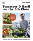 Tomatoes and Basil on the 5th Floor (The Frenchie Gardener) : All You Need for a Bountiful Balcony Harvest - eBook